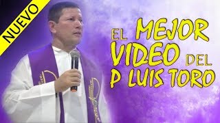 EL MEJOR VIDEO DEL P LUIS TORO [upl. by Lamoureux399]