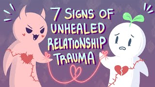 7 Signs Of Unhealed Relationship Trauma [upl. by Fafa]