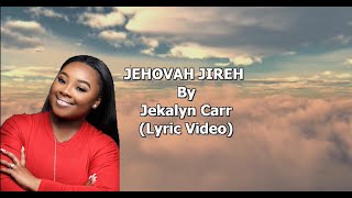 Jehovah Jireh by Jekalyn Carr  Lyric Video Sing Along [upl. by Mccafferty861]