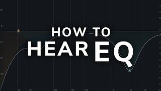 How To Hear EQ  Mixing Tutorial [upl. by Beacham]