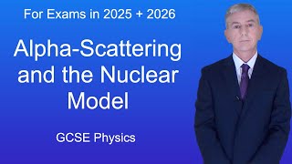 GCSE Physics Revision quotAlphaScattering and the Nuclear Modelquot [upl. by Myrtie]