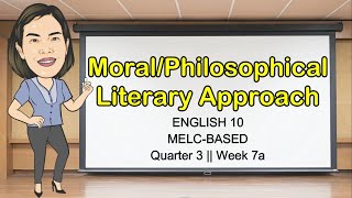 MORALPHILOSOPHICAL LITERARY APPROACH  QUARTER 3 WEEK 7  English10  MELCBased  Aizie Dumuk [upl. by Aseeral]