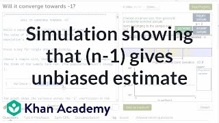 Simulation providing evidence that n1 gives us unbiased estimate  Khan Academy [upl. by Berliner309]