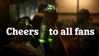 Heineken  Cheers To All Fans [upl. by Ahsekar]