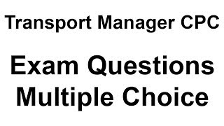 Transport Manager CPC  Exam Questions  Multiple Choice  Past Exam Papers  Case Study Examples [upl. by Ynaffital348]