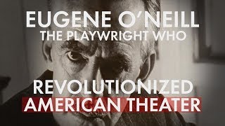 Eugene ONeill Revolutionary Playwright [upl. by Isaacson624]