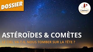 ASTÉROÏDES ET COMÈTES  Dossier 8  LEsprit Sorcier [upl. by Nahtahoj588]