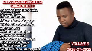 Annoint AmaniFull Album Volume 3 fainal ni Kesho 12 Songs official audios 2020212022 [upl. by Atahs]