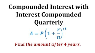 Ex 1 Compounded Interest Formula  Quarterly [upl. by Aric]