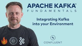 5 Integrating Kafka into Your Environment  Apache Kafka Fundamentals [upl. by Dnama]