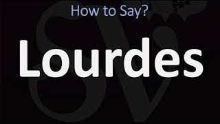 How to Pronounce Lourdes CORRECTLY [upl. by Ramuk]