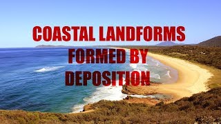 What Coastal Landforms are formed by Deposition [upl. by Conner]