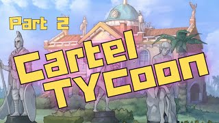 Lets Play  Cartel Tycoon  Part 2 [upl. by Aihceyt]