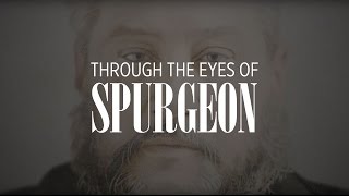 Through the Eyes of Spurgeon  Official Documentary [upl. by Euqinobe]