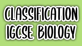 Classification 1  IGCSE BIOLOGY 0610 [upl. by Ybeloc944]