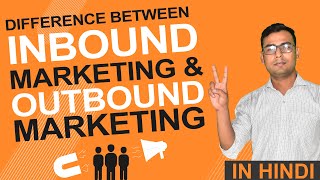 Understanding difference between Inbound amp Outbound Marketing  Explained in Hindi [upl. by Brianna]