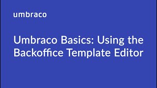 Umbraco Basics Using the Backoffice Template Editor [upl. by Osnola591]