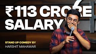 ₹113 Crore Salary  Standup Comedy by Harshit Mahawar [upl. by Pratte]