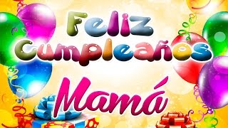 Feliz Cumpleaños Mama  Feliz Cumple Mami Te Amo [upl. by Trstram]