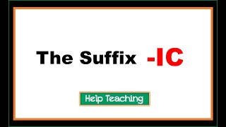 The Suffix IC  Prefixes and Suffixes Lesson [upl. by Danette]