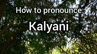 How to Pronounce Kalyani [upl. by Holden]