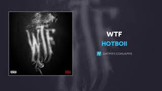 Hotboii  WTF AUDIO [upl. by Nilesoy]