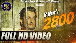 R Nait  2800  Full Video  New Punjabi Song  2016 [upl. by Aicylla]