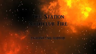 The Station Nightclub Fire  A Short Documentary  Fascinating Horror [upl. by Nicholas]