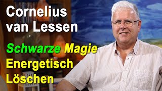 Schwarze Magie Energetisch löschen  Cornelius van Lessen [upl. by Acul]