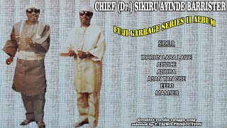 SIKIRU AYINDE BARRISTERIRORUN LABA LAIYEFUJI GARBAGE SERIES II ALBUM [upl. by Atteuqehs]