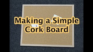 Making a Cork Board [upl. by Nilyad]