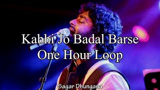 Kabhi jo badal barse  Arijit Singh  One hour loop [upl. by Cofsky790]