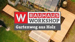 Gartenweg aus Holz anlegen Anleitung  BAUHAUS Workshop [upl. by Edivad314]