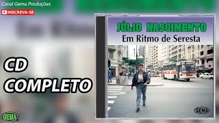 Júlio Nascimento Seresta Vol1 CD Completo Oficial [upl. by Ainekahs184]