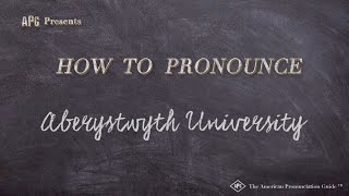 How to Pronounce Aberystwyth University Real Life Examples [upl. by Rose]