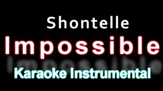 Shontelle Impossible  Hq Karaoke Instrumental with Lyrics [upl. by Zipporah]