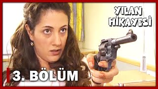 Yılan Hikayesi 3 Bölüm  FULL BÖLÜM [upl. by Carlisle]