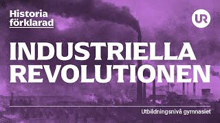 Industriella revolutionen förklarad  HISTORIA  Gymnasienivå [upl. by Anod]