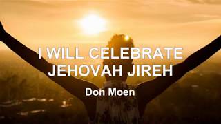 I WILL CELEBRATE JEHOVAH JIREH With Lyrics  Don Moen [upl. by Ydaj553]