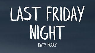 Katy Perry  Last Friday Night TGIF Lyrics [upl. by Spears]