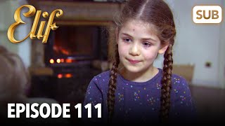 Elif Episode 111  English Subtitle [upl. by Burrus]