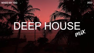 Deep House Mix 2023 Vol1  Mixed By TSG [upl. by Slaughter]