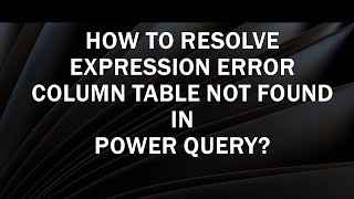 How to resolve Expression Error The column of the table wasnt found [upl. by Nomde]