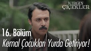 Kemal çocukları yurda getiriyor  Kırgın Çiçekler 16 Bölüm [upl. by Eissej]