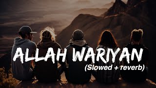 ALLAH WAARIYAN SlowedReverb  Shafqat Amanat Ali  s2 lofi [upl. by Iver]