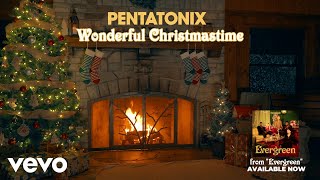 Yule Log Audio Wonderful Christmastime  Pentatonix [upl. by Ivah336]