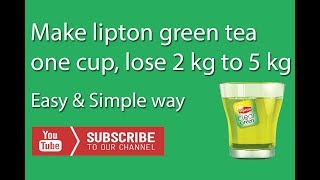 Make lipton green tea one cup lose 2 kg to 5 kg month [upl. by Ati]