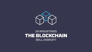 19 Industries The Blockchain Will Disrupt [upl. by Atilam]