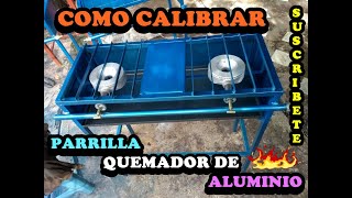 COMO CALIBRAR PARRILLA QUEMADOR ALUMINIO [upl. by Sudderth]