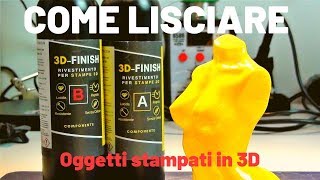 Come lisciare oggetti stampati in 3D  3D Finish [upl. by Chipman983]